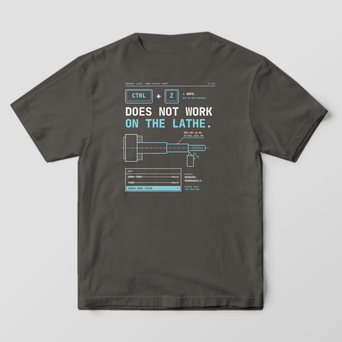 Back of a Pepper Comfort Colors 1717 tee with cyan Ctrl and Z keycaps, the words Does Not Work on the Lathe, a shaft drawing and an Edit menu.