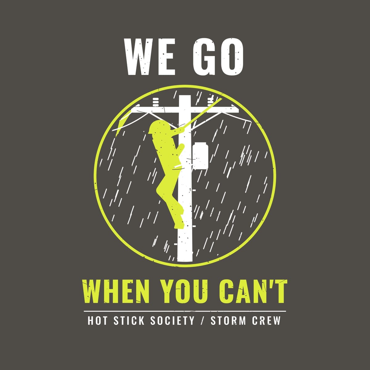 Close-up of the We Go When You Can't print artwork in hi-vis yellow and white on a dark background