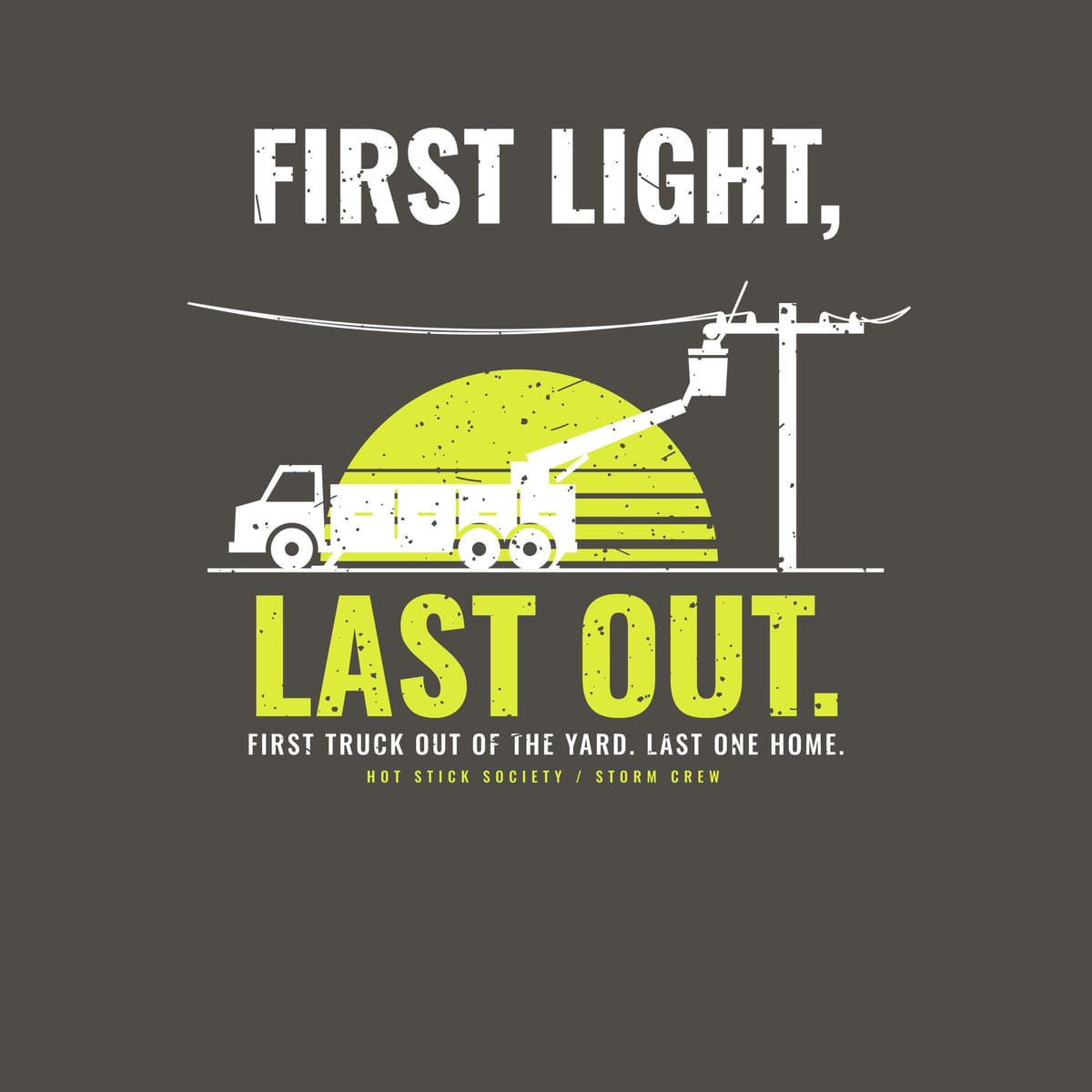 Close-up of the First Light Last Out Bucket Truck print artwork in hi-vis yellow and white on a dark background