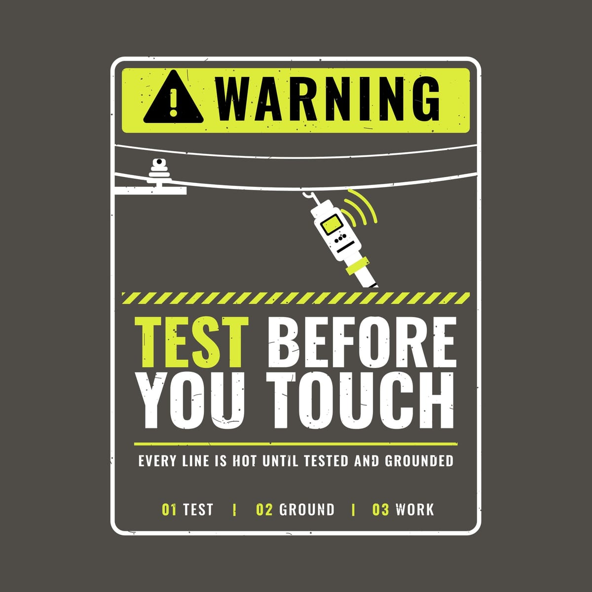 Close-up of the Test Before You Touch warning-sign print artwork in hi-vis yellow and white on a dark background