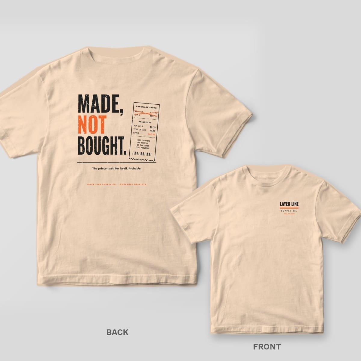 Made Not Bought 3D printing shirt shown back and front on Ivory Comfort Colors 1717: Stacked "Made, Not Bought." in charcoal and orange next to a tilted receipt comparing a hardware-store bracket to a 76-cent printed one, with "The printer paid…