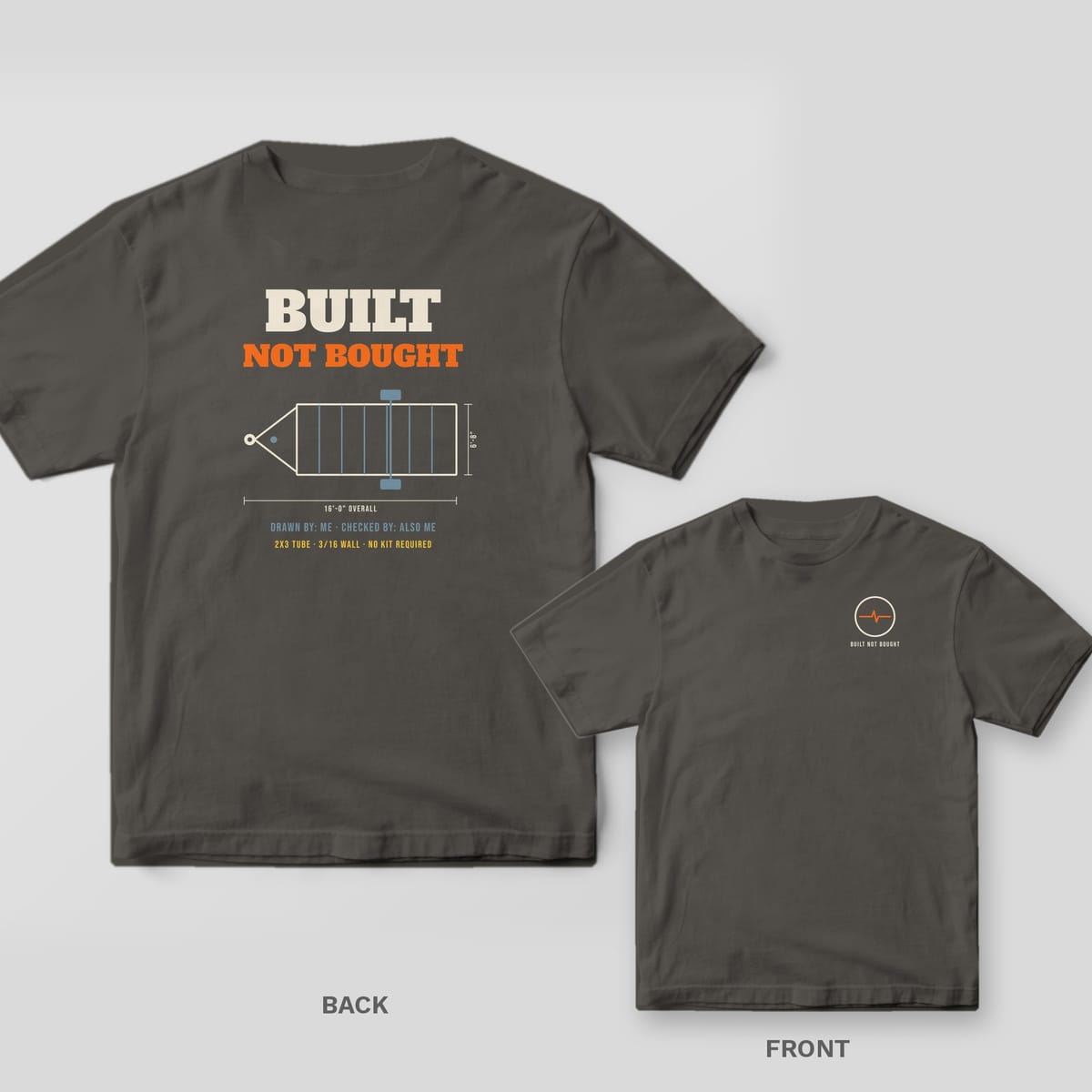 Built Not Bought welder shirt shown back and front on Pepper Comfort Colors 1717: "Built Not Bought" over a dimensioned trailer frame drawing, with "Drawn By: Me · Checked By: Also Me" and "2x3 Tube · 3/16 Wall · No Kit Required"