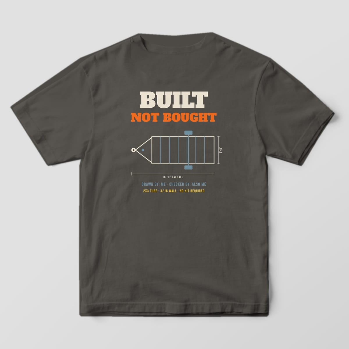 Back print on a Pepper Comfort Colors 1717 tee: "Built Not Bought" over a dimensioned trailer frame drawing, with "Drawn By: Me · Checked By: Also Me" and "2x3 Tube · 3/16 Wall · No Kit Required"