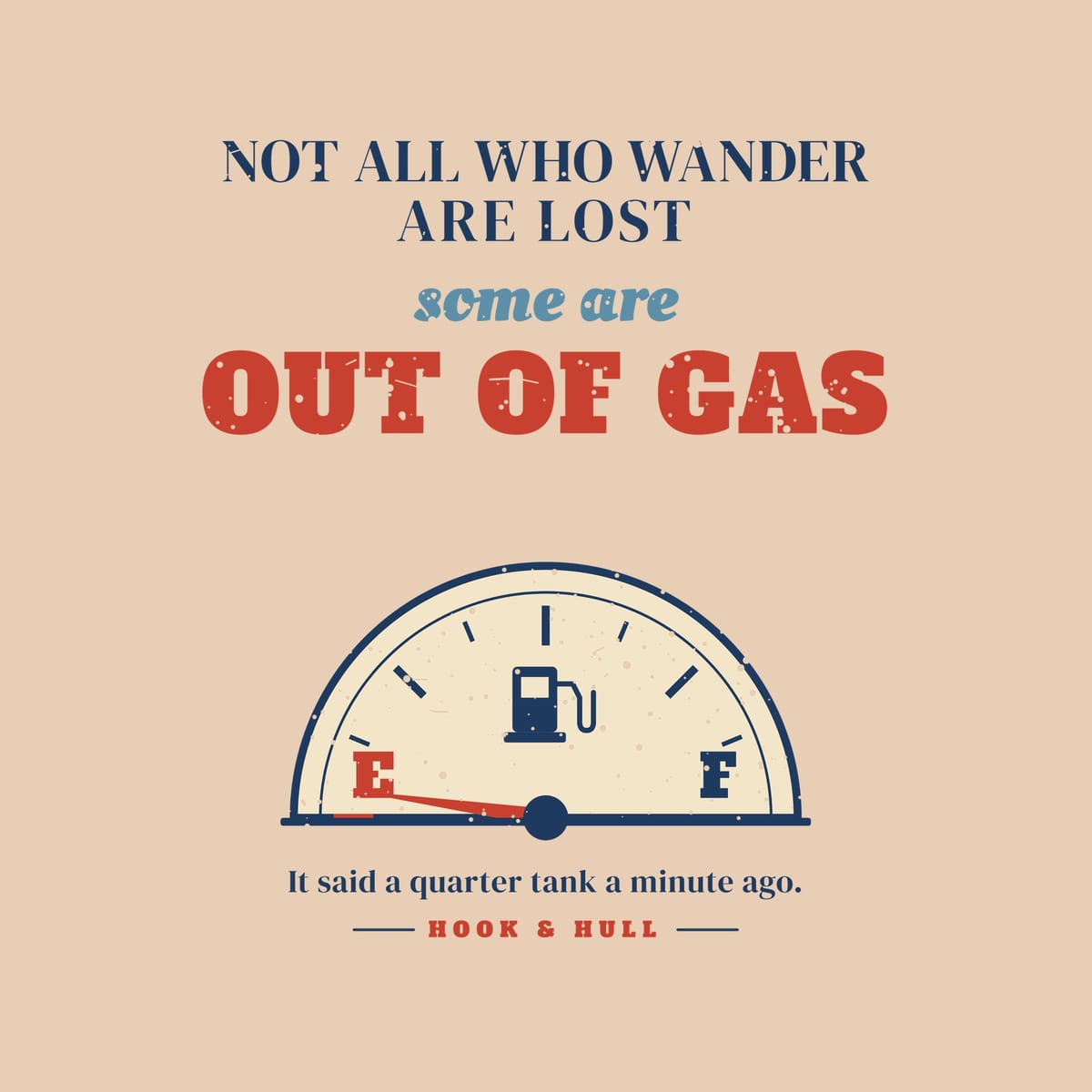 Close-up of the back print artwork on an ivory background: vintage fuel gauge with the needle on empty under the words Not All Who Wander Are Lost, Some Are Out of Gas