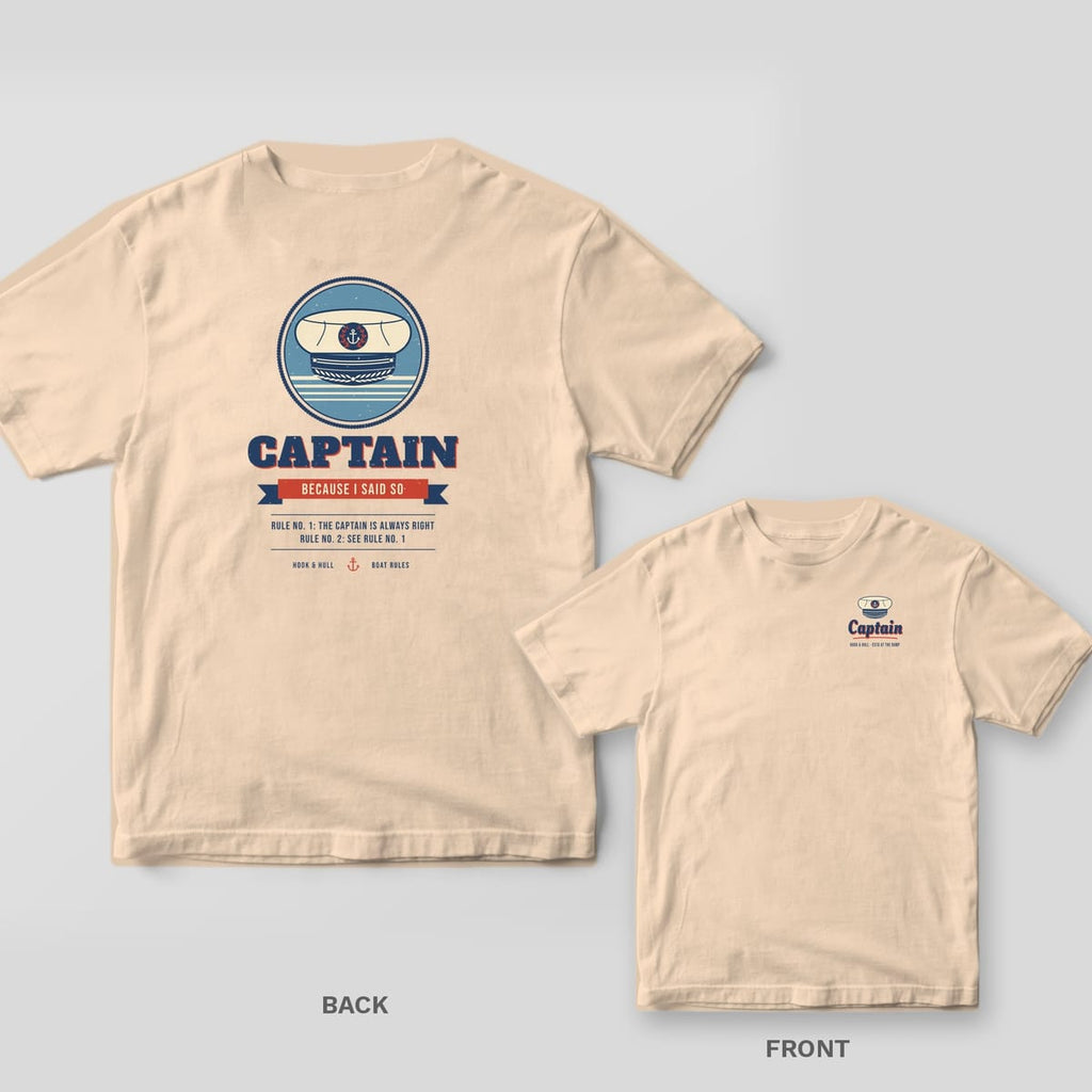 Back and front of an ivory Comfort Colors T-shirt with a captain's hat in a rope-ringed badge, the word CAPTAIN, a Because I Said So ribbon and two captain's rules; small chest print on the front