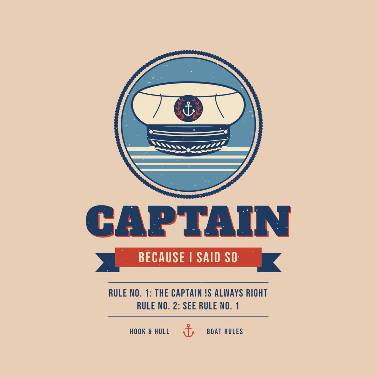 Close-up of the back print artwork on an ivory background: a captain's hat in a rope-ringed badge, the word CAPTAIN, a Because I Said So ribbon and two captain's rules