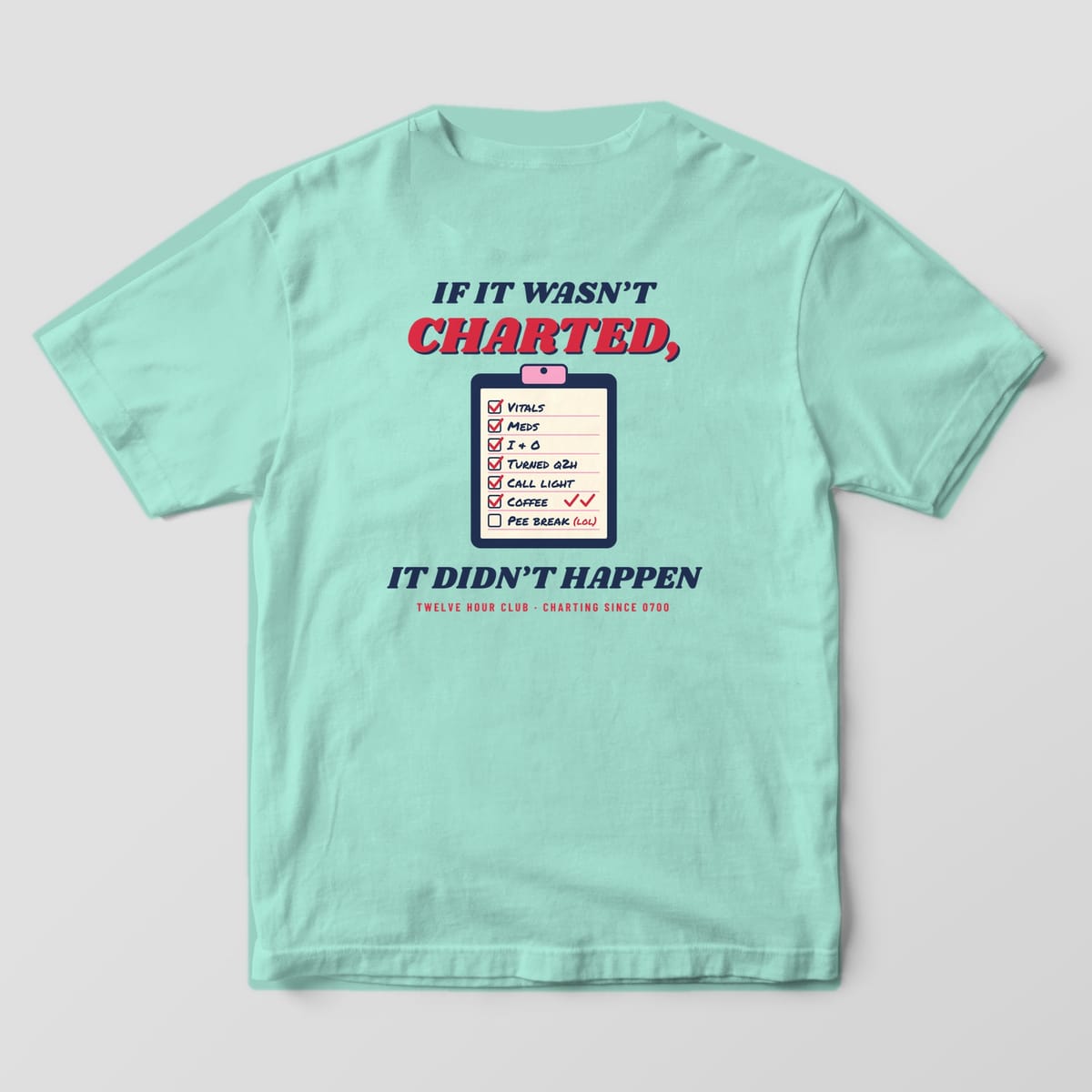 Back of a chalky mint Comfort Colors 1717 tee reading If It Wasn't Charted It Didn't Happen around a clipboard checklist