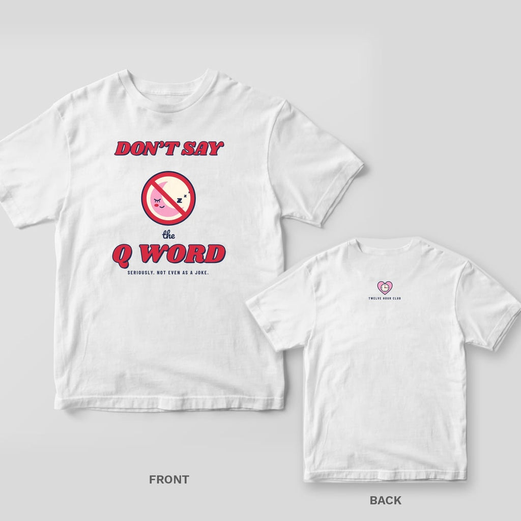 White Comfort Colors tee shown front and back: full-front Don't Say the Q Word print and a small heart clock below the back collar