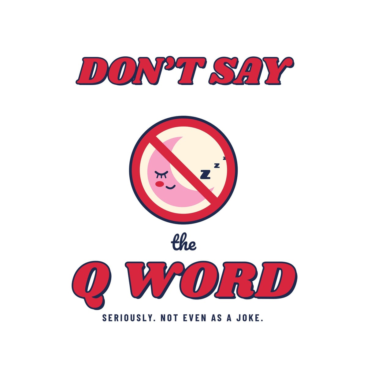 Close-up of the front print: red bubbly Don't Say and Q Word lettering around a red no sign over a sleepy pink moon