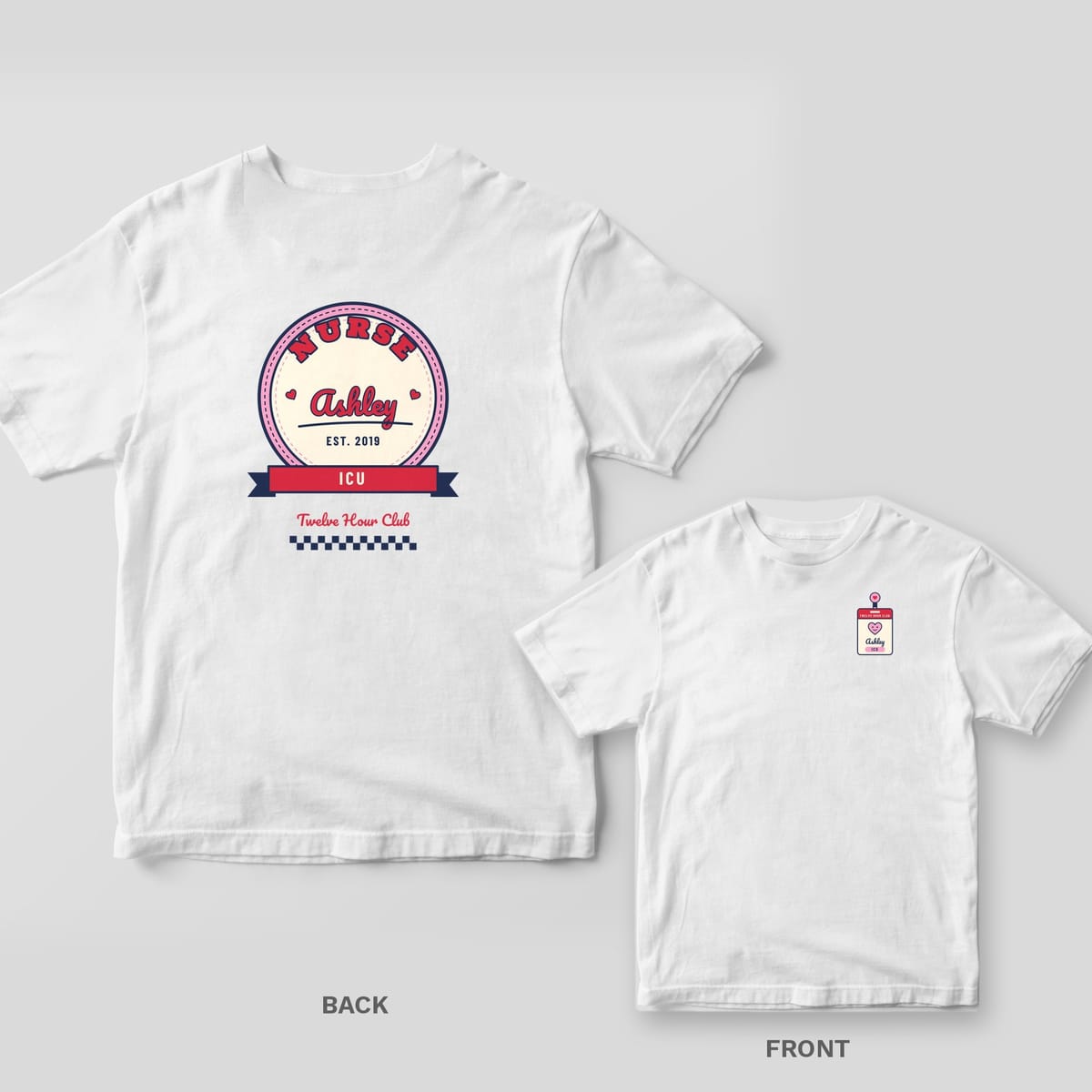 White Comfort Colors tee shown back and front: personalized varsity nurse patch with name Ashley, ICU and EST. 2019, and a name badge on the left chest