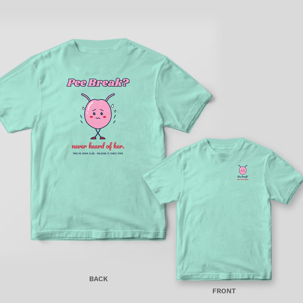 Chalky mint T-shirt back with a nervous cartoon bladder under Pee Break and never heard of her, plus a small bladder chest print