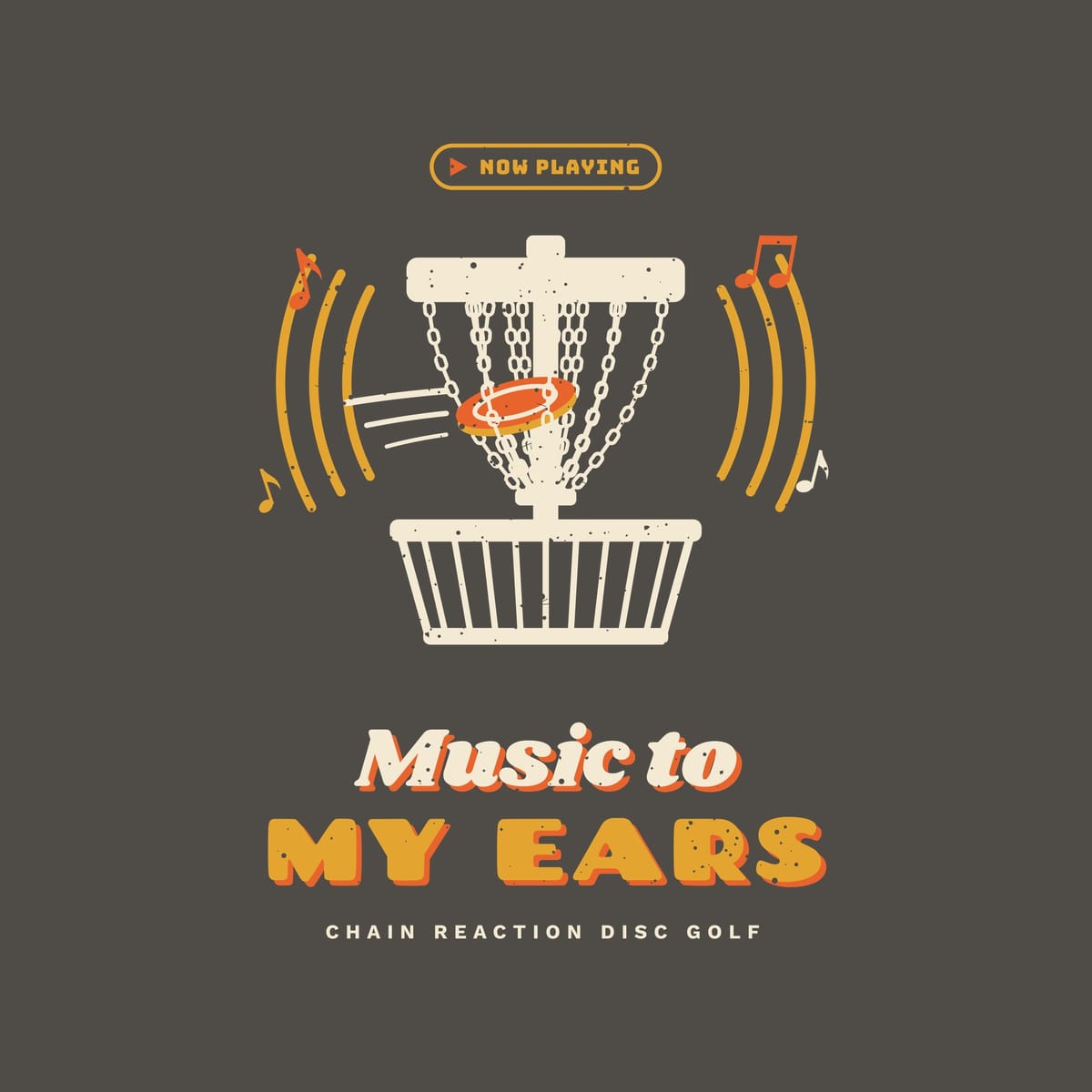 Close-up of the back print artwork: a cream disc golf basket with a disc hitting the chains, mustard sound waves and music notes, and the words Music to My Ears, with retro speckled texture.