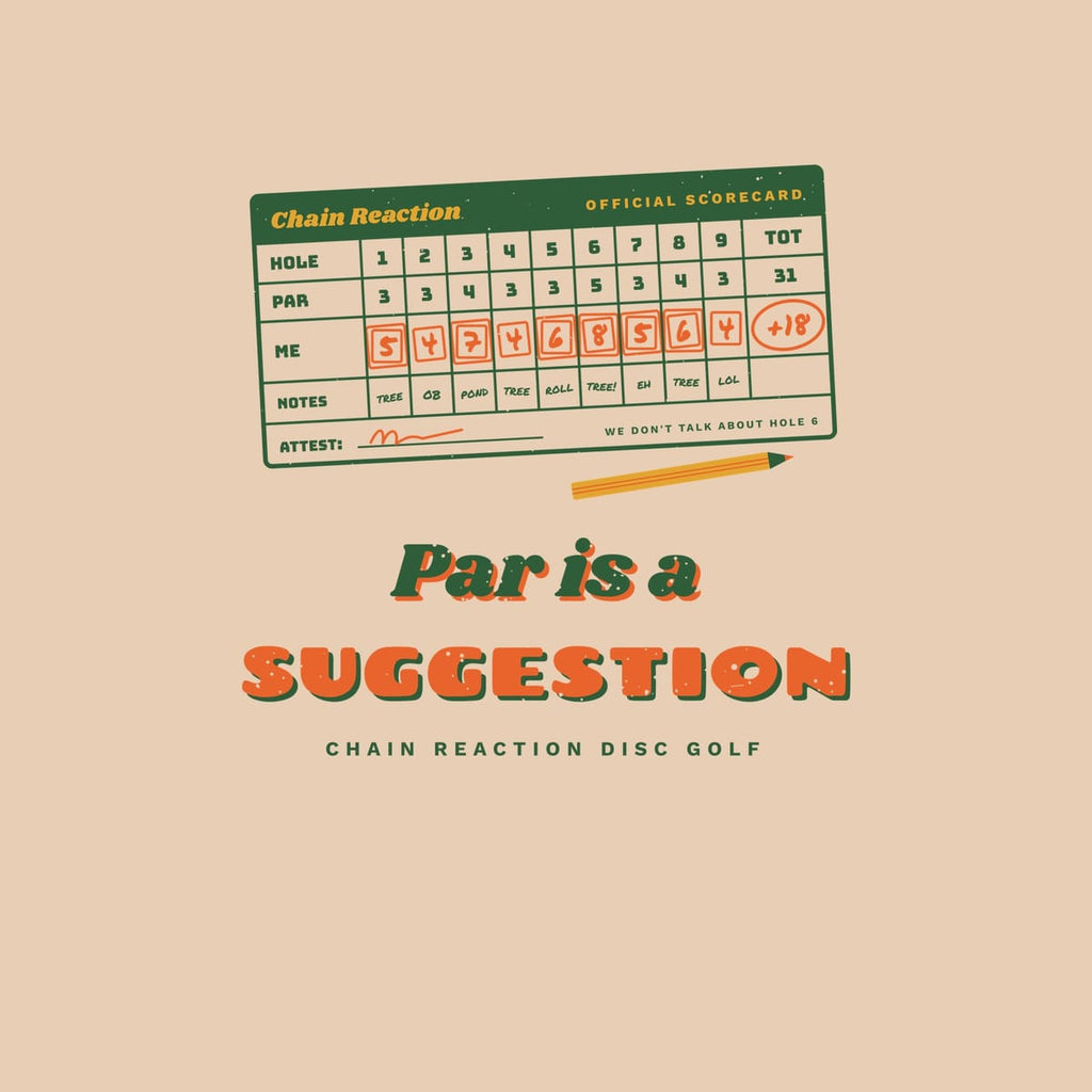 Close-up of the back print artwork: a tilted retro disc golf scorecard full of boxed bogeys and a +18 total above the words Par is a Suggestion, with retro speckled texture.