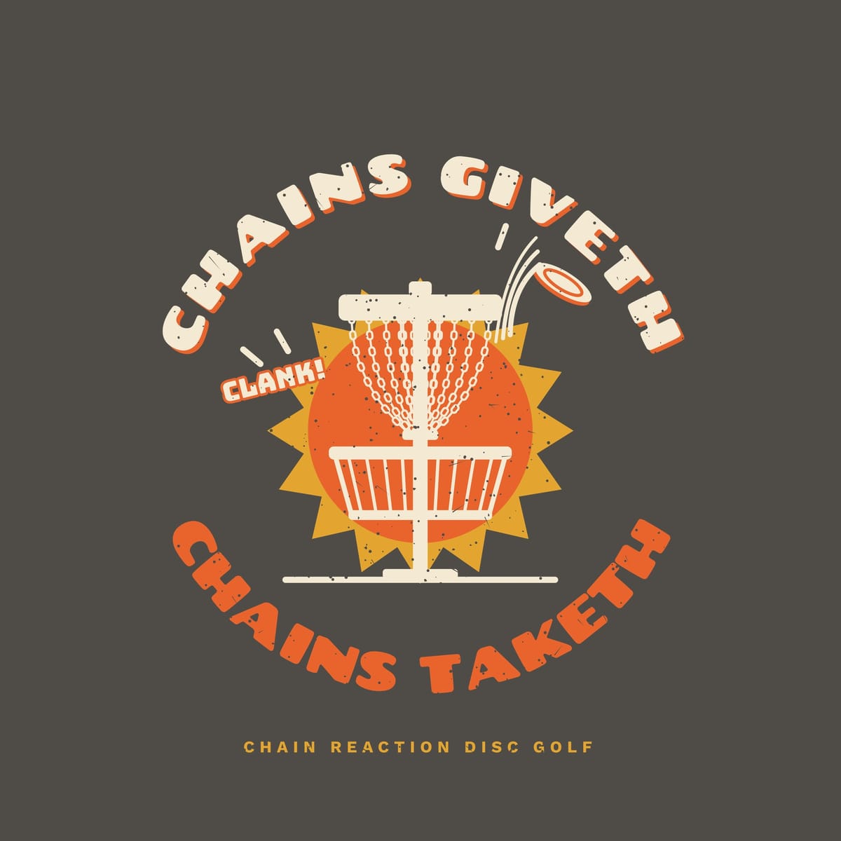 Close-up of the back print artwork: a cream disc golf basket on an orange sunburst with a disc bouncing out and the words Chains Giveth, Chains Taketh, with retro speckled texture.