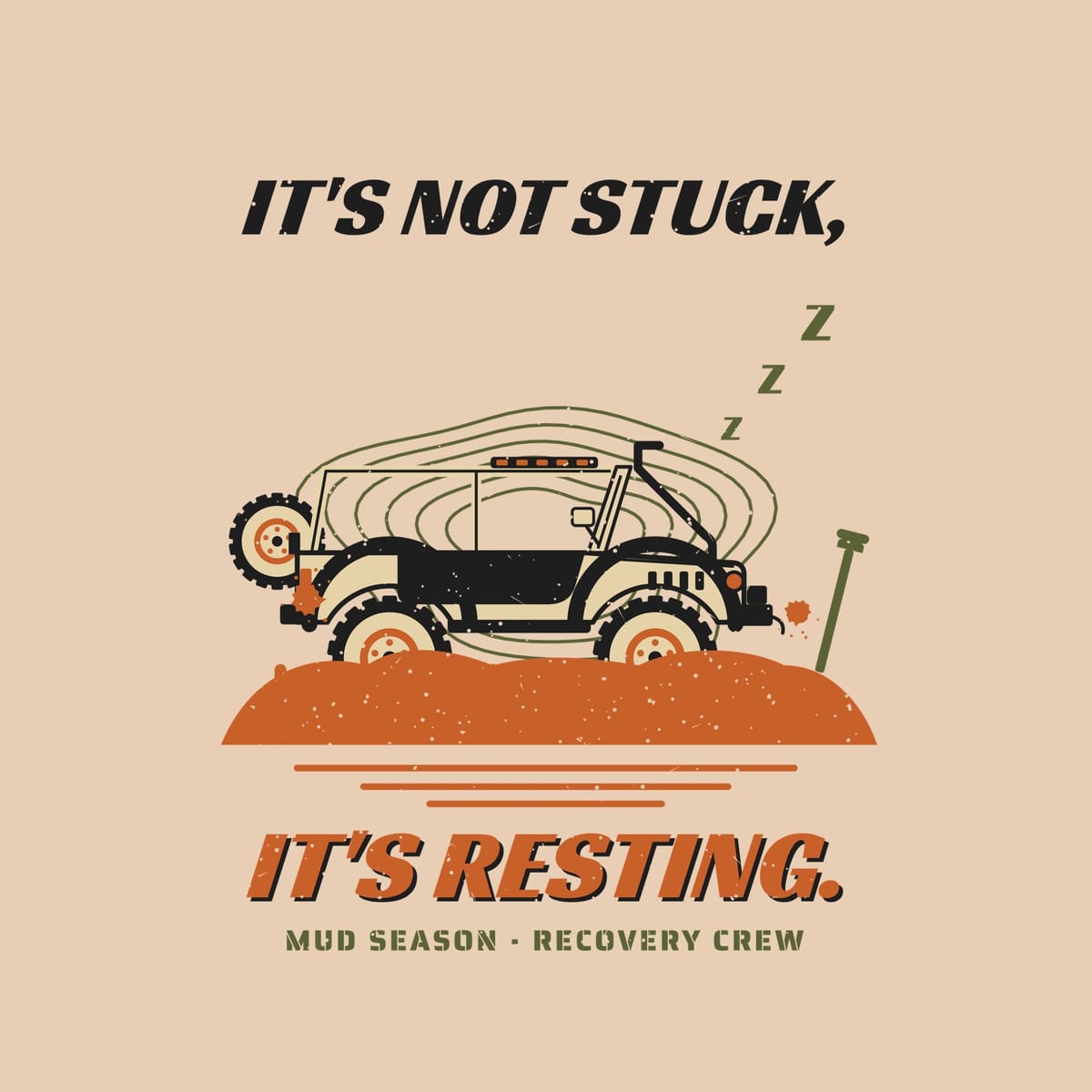 Close-up of the back print artwork, trail rig sunk in orange mud with sleeping Z's and It's Not Stuck, It's Resting text, on an ivory background