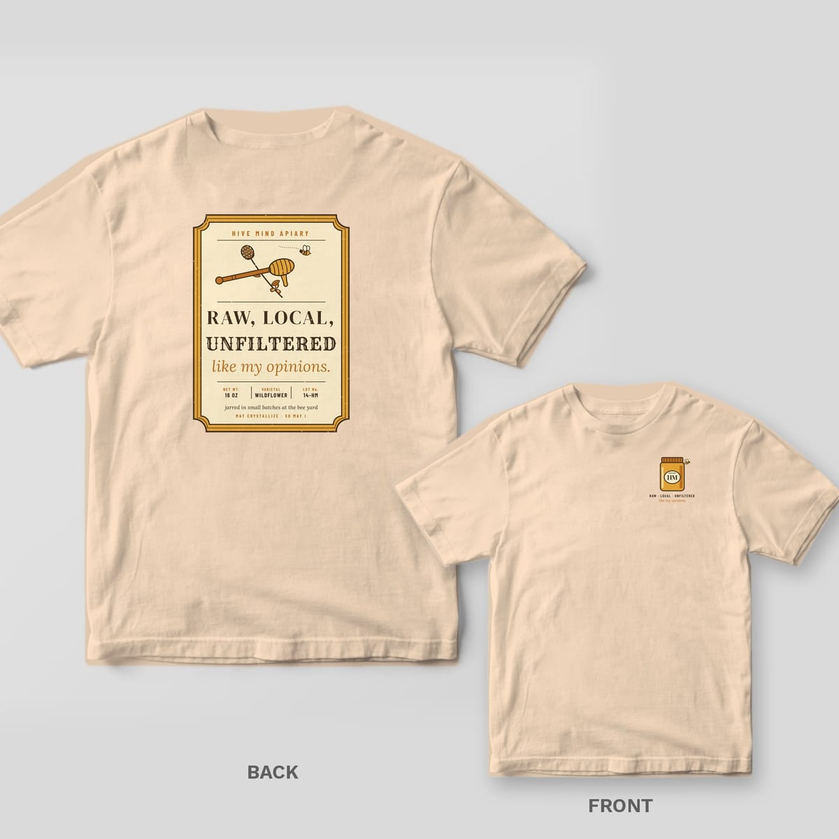 Back and front of a ivory Comfort Colors T-shirt; the back shows a vintage honey label reading Raw, Local, Unfiltered, like my opinions, the front has a small left-chest print.