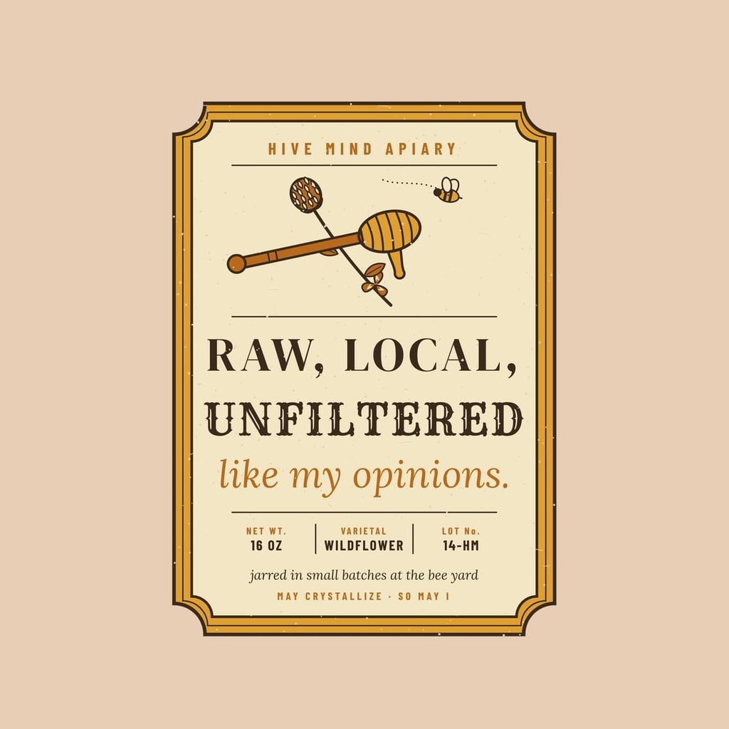 Close-up of the full back artwork: a vintage honey label reading Raw, Local, Unfiltered, like my opinions, shown flat on a ivory background.