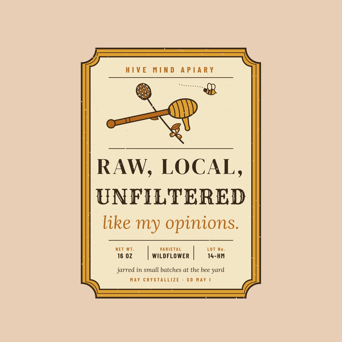 Close-up of the full back artwork: a vintage honey label reading Raw, Local, Unfiltered, like my opinions, shown flat on a ivory background.