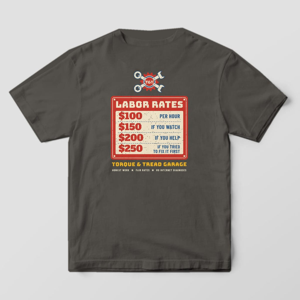 Back of a Pepper Comfort Colors 1717 tee with the red and cream Labor Rates sign listing $100 per hour, $150 if you watch, $200 if you help and $250 if you tried to fix it first.