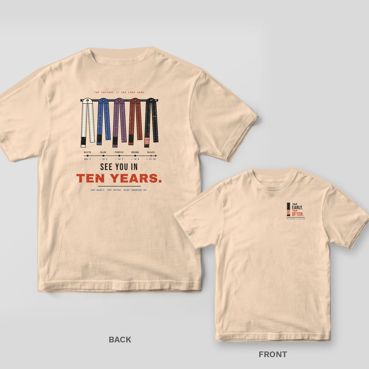 Ivory Comfort Colors tee, back and front: five jiu-jitsu belts hanging on a rail over SEE YOU IN TEN YEARS, and TAP EARLY TAP OFTEN on the chest.
