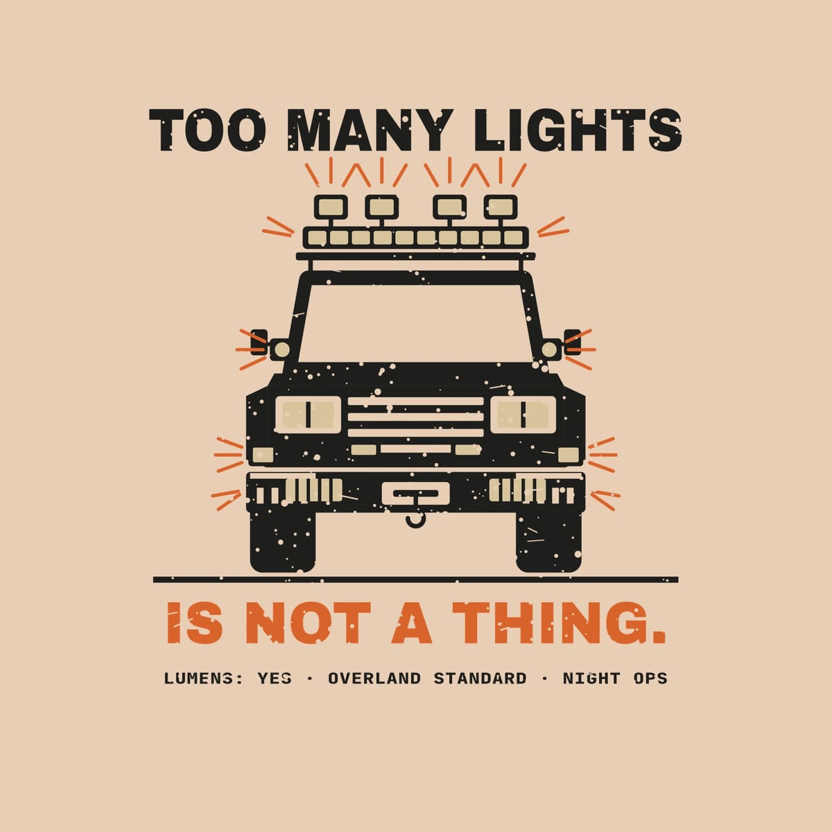 Close-up of the back print artwork on a ivory background: a front view of a boxy truck covered in auxiliary lights with rays and the words Too Many Lights Is Not a Thing