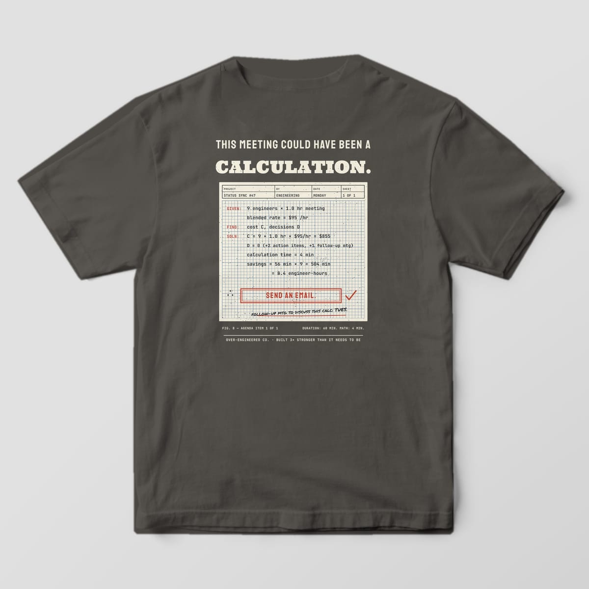 Back of a pepper Comfort Colors 1717 tee with an engineering calculation pad that concludes Send an Email under the words This Meeting Could Have Been a Calculation.