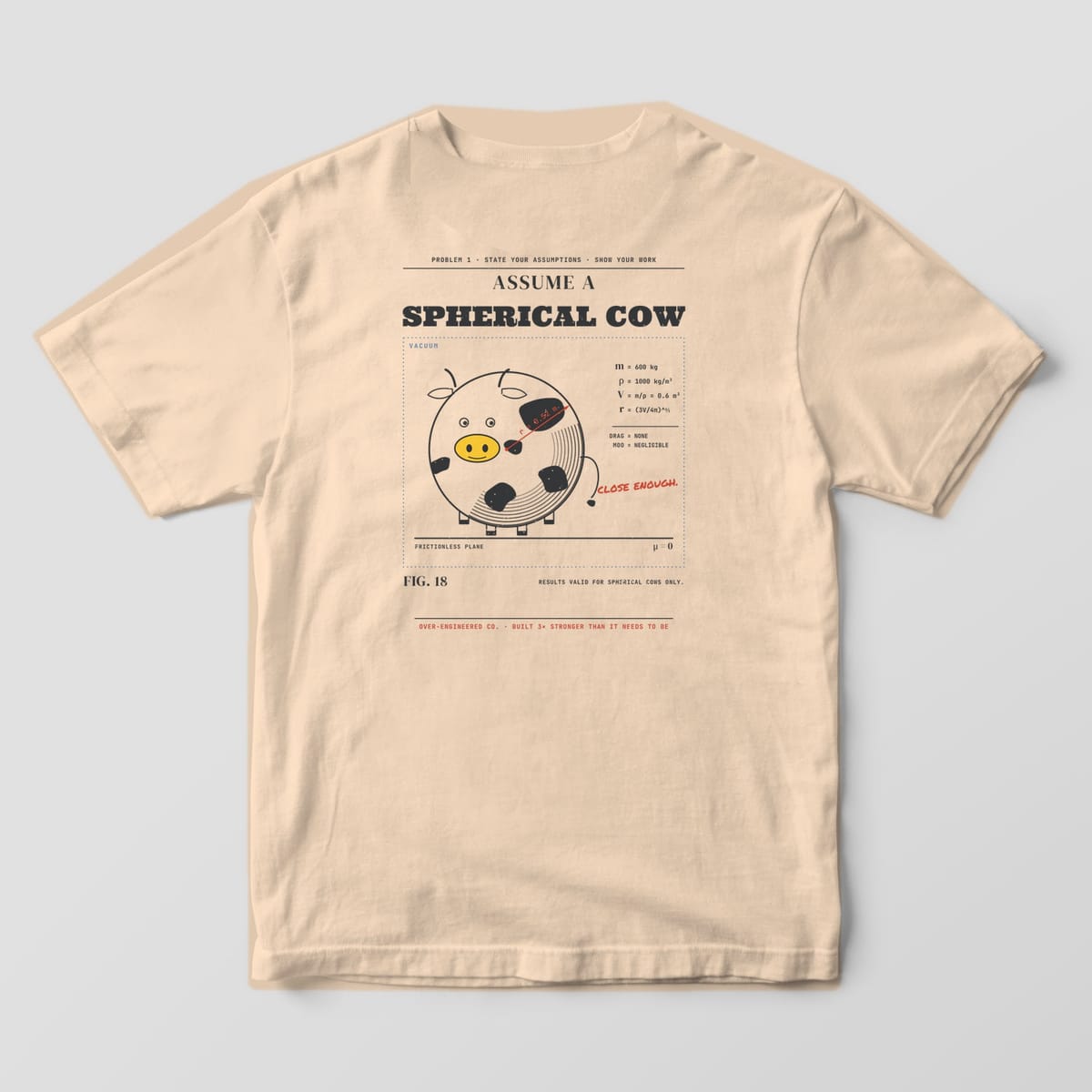 Back of an ivory Comfort Colors 1717 tee with a round spotted cow with its radius dimensioned under the words Assume a Spherical Cow.